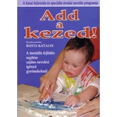 Rosta Katalin: Add a kezed!